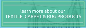 learn moreABOUT OUR TEXTILE, CARPET & RUG PRODUCTS